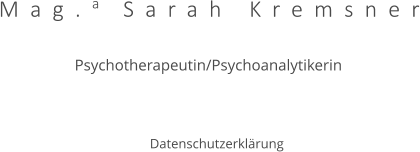 Mag.a Sarah Kremsner   Psychotherapeutin/Psychoanalytikerin        Datenschutzerklrung