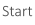Start