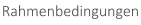 Rahmenbedingungen