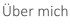 �ber mich