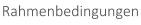 Rahmenbedingungen